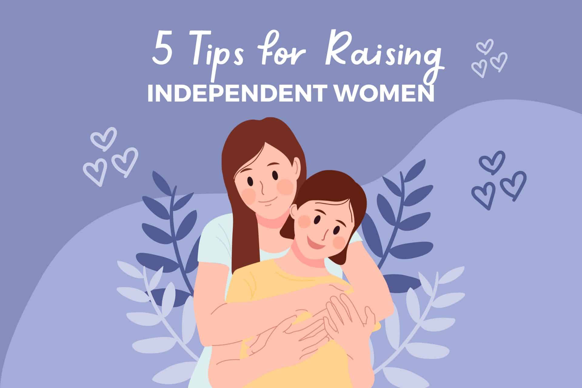 tips for raising independent women