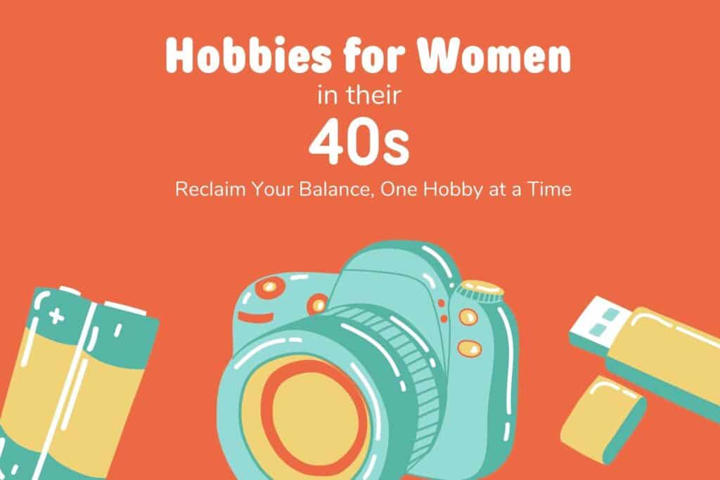 hobbies for women in their 40s