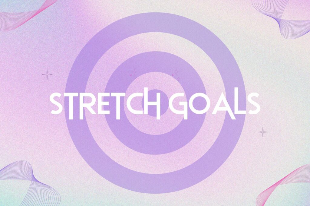 stretch goals
