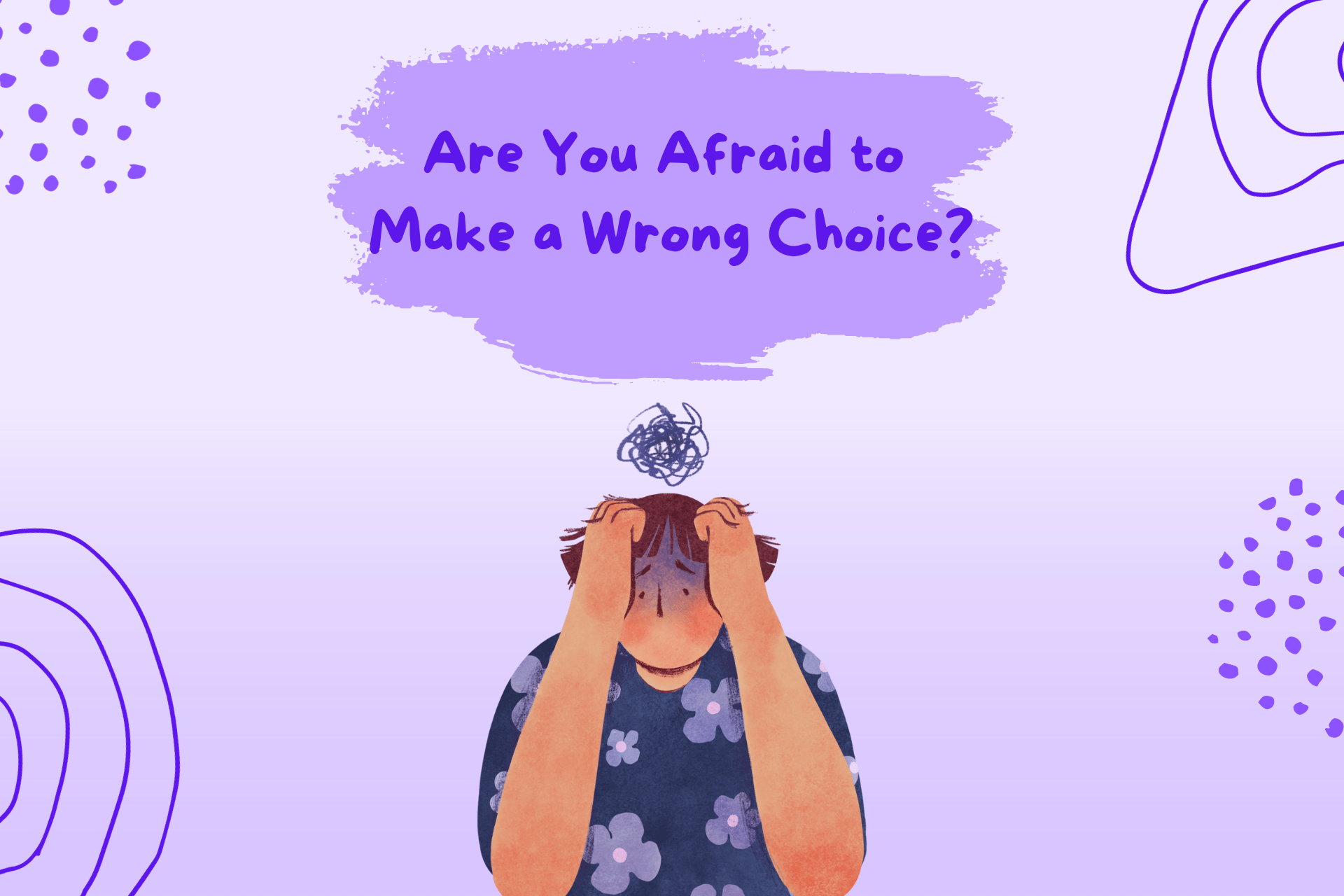 afraid to make a wrong choice