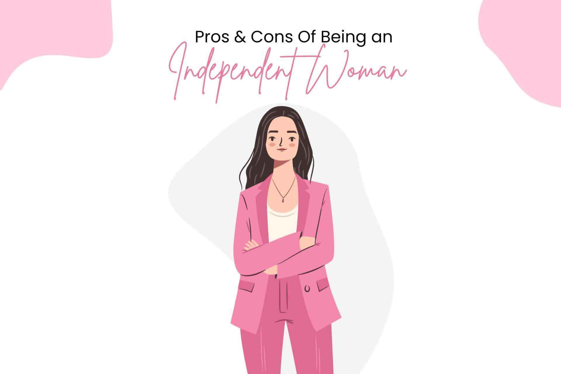 pros and cons of being an independent woman