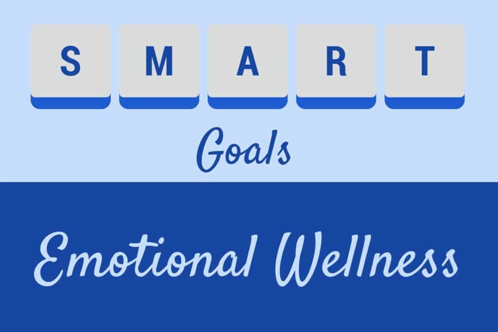 SMART Goals for emotional wellness