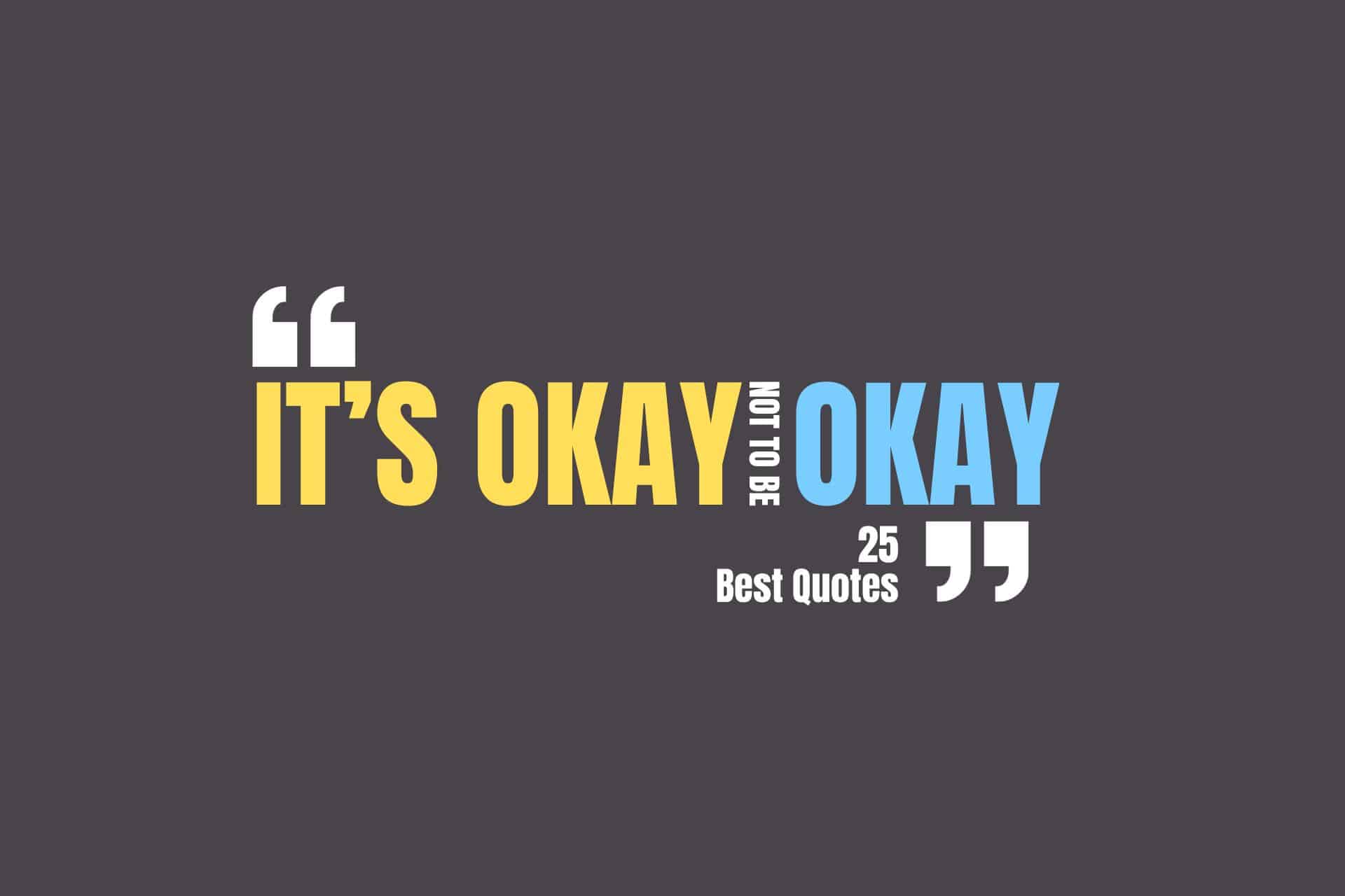 It's okay not to be okay quotes